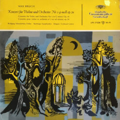 Max Bruch- Wolfgang Schneiderhan, Violine: Bamberger Symphoniker, Orchester - Ferdinand Leitner - 1956 - Konzert Für Violine Und Orchester Nr. 1 G-Moll Op. 26