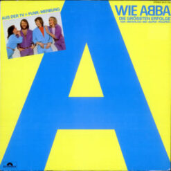 ABBA - 1981 - A Wie ABBA (Die Grössten Erfolge Von »Waterloo« Bis »Super Trouper«)