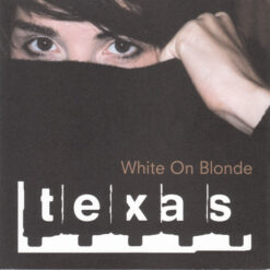 Texas - 1997 - White On Blonde
