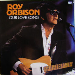 Roy Orbison - 1989 - Our Love Song