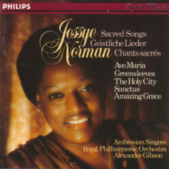 Jessye Norman/ The Ambrosian Singers/ Royal Philharmonic Orchestra/ Alexander Gibson - Sacred Songs = Geistliche Lieder = Chants Sacrés