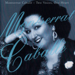 Montserrat Caballé, Montserrat Marti - 1995 - Two Voices, One Heart