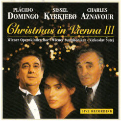 Placido Domingo/ Sissel/ Charles Aznavour| Wiener Opernkinderchor• Wiener Symphoniker• Vjekoslav Sutej - 1995 - Christmas In Vienna III