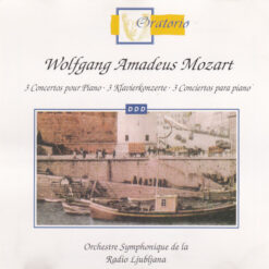 Wolfgang Amadeus Mozart- Simfonični Orkester RTV Ljubljana - 1994 - 3 Concertos Pour Piano = 3 Klavierkonzerte = 3 Conciertos Para Piano