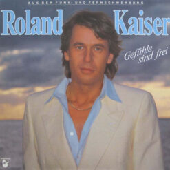 Roland Kaiser - 1983 - Gefühle Sind Frei