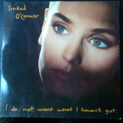 Sinéad O'Connor - 1990 - I Do Not Want What I Haven't Got