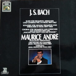 Johann Sebastian Bach, Maurice André, Huguette Fernandez, Jean-François Paillard - Suite Für Trompete, Streicher Und Cembalo BWV 1067 - Konzert Für Violine, Trompete U. Streicher BWV 1060 - Choral Für Trompete Und Streicher Aus Kantate BWV 140, "Wachet Auf, Ruft Uns Die Stimme"