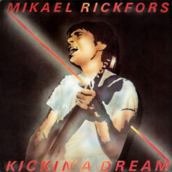 Mikael Rickfors - 1979 - Kickin' A Dream