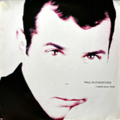 Paul Rutherford - 1989 - I Want Your Love [Maxi]
